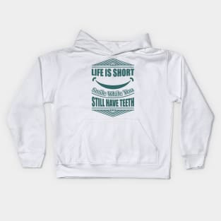 Life Is Short Smile While You Still Have Teeth Funny Quote Kids Hoodie